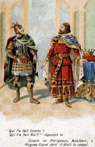 Adalbert Périgordin kreivi Hugues Capetille: "" Adalbert, kuka sai sinut laskemaan? Hugues, kuka teki sinusta kuninkaan?" 1800-luvun lopun kromolitografia. tekijältä Unknown artist