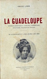 Ensimmäinen sivu Oruno Laran kirjasta "" Guadeloupe, fyysinen, taloudellinen, maatalous, kaupallinen, taloudellinen, poliittinen ja sosiaalinen, löydöstä nykypäivään (1492-1900)" tekijältä Unknown artist