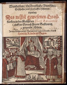 Ivan IV Vassiljevitš, Ivan le terrible (1530-1584), sivu de titre de Histoire merveilleuse, terrifiante et inouie - Wunderbare, erschrekkliche, ennenkuulumattomia tarinoita (Otsikkosivu) Ivan the Terrible - Oderborn, Paul (noin 1555-1604) 1588 - ke tekijältä Unknown artist