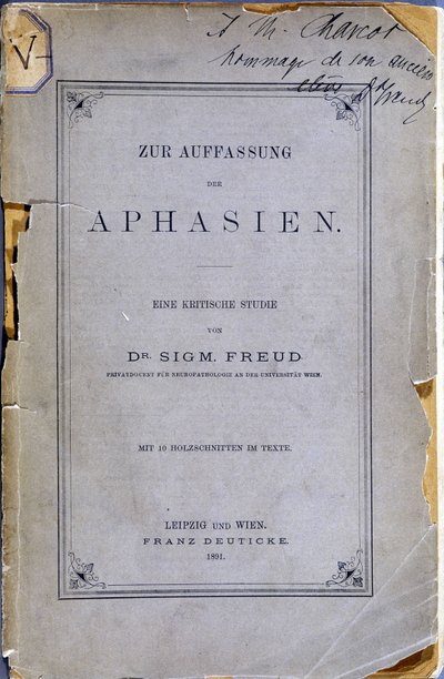 Sigmund Freudin kirjan "Zur Auffassung der Aphasien" (Afasiasta: kriittinen tutkimus. Tekstissä 10 kaiverrusta) etukuva, jonka kirjailija (entinen Charcot-oppilas) lahjoitti Jean Martin Charcotille (1825-1893). Leipzig ja Wien tekijältä Anonymous Anonymous