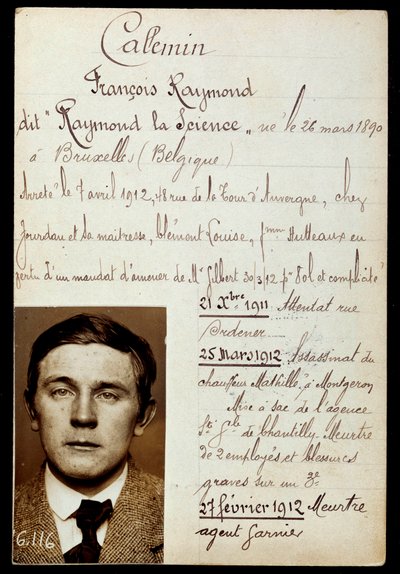 Jules Bonnotin (Bonnot-yhtye) rikoskumppanin Raymond Callemin dit Raymond la Science (1890-1913) poliisilehti ja luettelo hänen rikoksistaan tekijältä Anonymous Anonymous