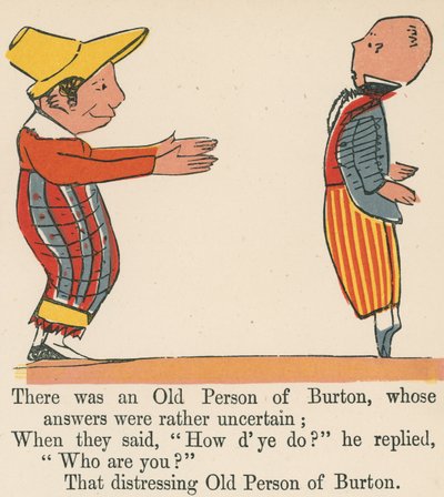 Siellä oli yksi Burtonin vanha henkilö, jonka vastaukset olivat melko epävarmoja, kirjasta "A Book of Nonsense", jonka julkaisija Frederick Warne and Co., Lontoo, noin 1875 tekijältä Edward Lear