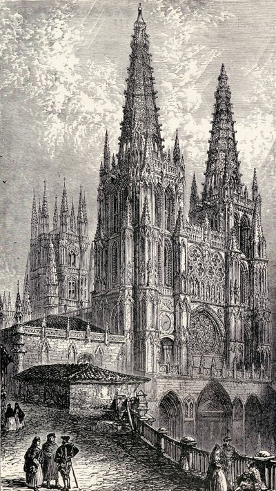 Burgosin katedraali, Burgos, Espanja, Henry Edward Wattsin teoksesta "Espanja: Yhteenveto Espanjan historiasta maurien valloituksesta Granadan kukistumiseen, 711-1492", julkaistiin vuonna 1893. tekijältä English School