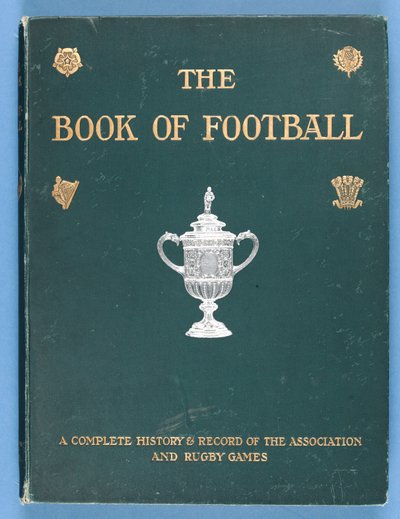 The Book of Footballin etukansi. Yhdistyksen ja vuoden 1905 rugbyotteluiden täydellinen historia ja tiedot tekijältä English School