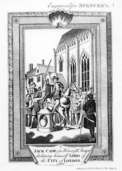 Jack Cade (k. 1450) Henry VI:n hallituksessa julisti itsensä Lontoon Cityn herraksi, kaiverrettu Spencerille tekijältä English School