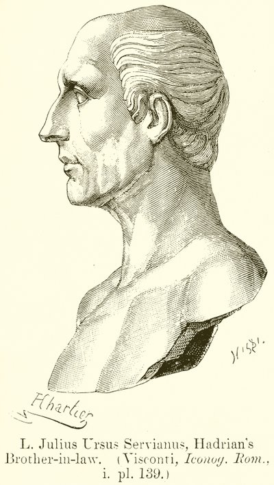 L. Julius Ursus Servianus, Hadrianuksen lanko. (Visconti, Iconog. Rom., i. pl. 139) tekijältä English School