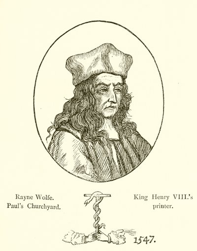 Rayne Wolfe, Pauls Churchyard, kuningas Henry VIII:n kirjapaino tekijältä English School
