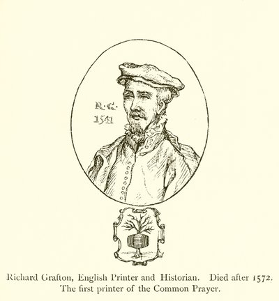 Richard Grafton, englantilainen kirjapaino ja historioitsija, kuoli vuoden 1572 jälkeen, yhteisen rukouksen ensimmäinen painaja tekijältä English School