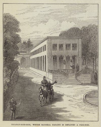 Trianon-sous-Bois, jossa marsalkka Bazaine pidetään vankina (kaiverrus) tekijältä English School