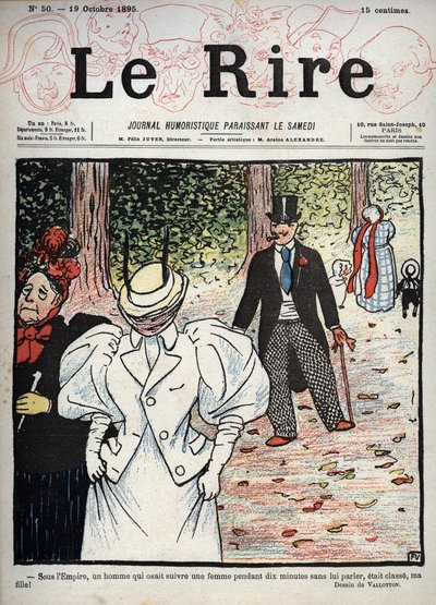 Sanomalehden ”” Le Rire” kansi, nro 50, 10. lokakuuta 1895: Imperiumin aikana mies, joka uskalsi seurata naista kymmenen minuuttia puhumatta hänelle, oli tyylikäs, tyttäreni! "" Piirustus Felix Vallotton tekijältä Felix Edouard Vallotton