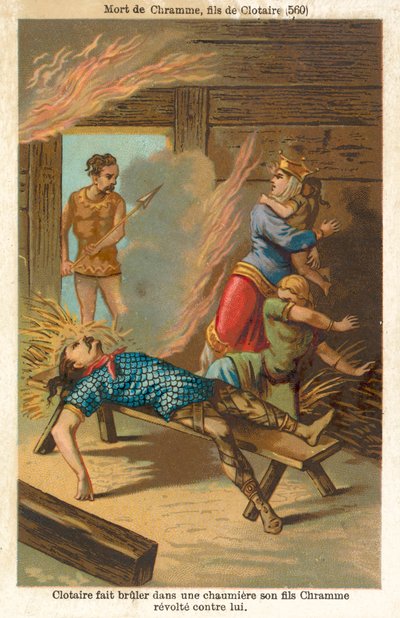 Chlothar I, frankkien kuningas, poltti kuoliaaksi kapinallisen poikansa Chramin ja hänen perheensä, 560 (chromolitho) tekijältä French School