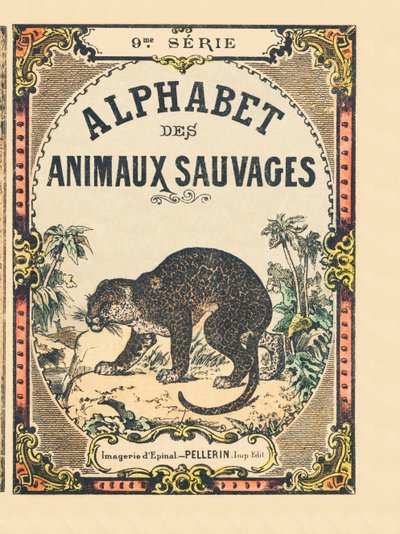 Kirjan "" Alphabet des animaux sauvages" -kansi. 9. sarja. Kuvia Epinalista, Pellerin, paino-kustantaja, noin 1870. Kaiverrukset puuhun, stenciloitu. 16 sivua. Mitat: 20 x 15 cm. Yksityinen kokoelma tekijältä French School