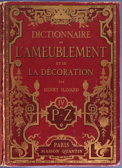 Henry Havardin huonekalu- ja sisustussanakirjan etukansi, osa 4, P-Z, Paris, Maison Quantin, 1878 tekijältä French School