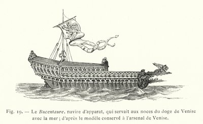 Bucentaure, seremoniallinen alus, joka palveli Venetsian dogin häissä meren kanssa; Venetsian arsenaalissa pidetyn mallin mukaan (kaiverrus) tekijältä French School