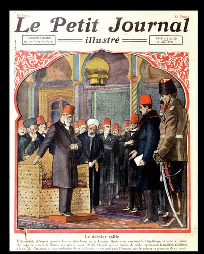Viimeinen kalifi, Abdul Majid II (1868-1944), Ankaran yleiskokous syrjäytti valtaistuimelta, Le Petit Journal, 1924 tekijältä French School