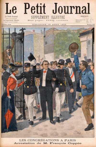 Runoilija ja kirjailija Francois Coppee pidätettiin mielenosoituksessa Pariisissa - Le petit Journalin ensi-iltasivu 10. elokuuta 1902: les congregations à Paris: Francois Coppeen (1842-1908) pidätys tekijältä French School