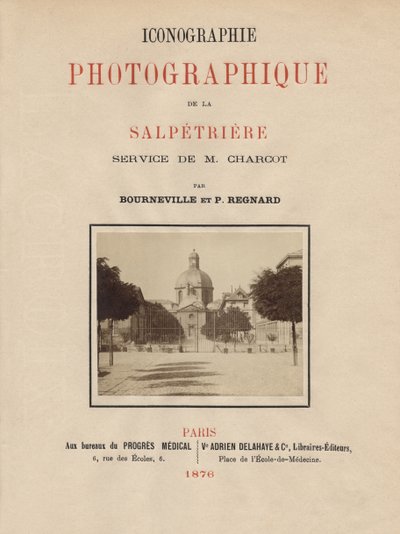Bournevillen ja P. Regnardin La Salpetrieren valokuvaikonografian otsikkosivu, Pariisi, 1876 (albumiprintti) tekijältä French School