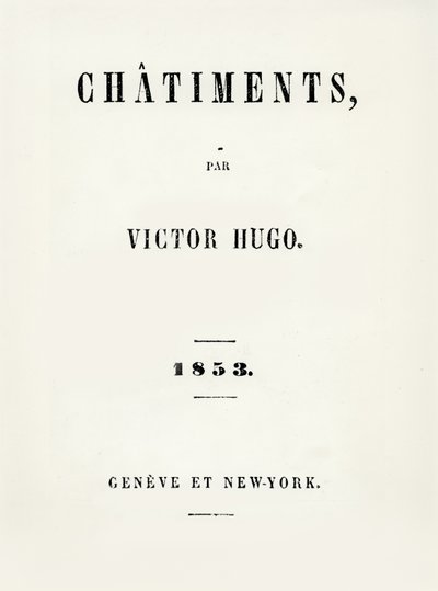 Victor Hugon (1802-85) Les Chatiments (1853) otsikkosivu, julkaistu Genevessä ja New Yorkissa, 1853 tekijältä French School