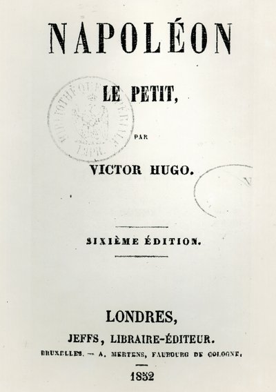Napoleon le Petit (1852), Victor Hugon (1802-85) otsikkosivu, 6. painos, julkaisija Jeffs, 1852 tekijältä French School