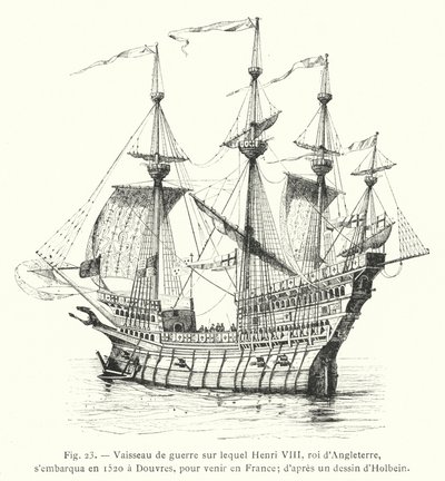 Sota-alus, jolla Englannin kuningas Henrik VIII nousi vuonna 1520 Doverissa tullakseen Ranskaan; Holbeinin piirustuksen jälkeen (kaiverrus) tekijältä French School