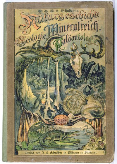 Kansi luonnonhistoriasta, geologiasta, mineraalivaltakunnasta, palaontologiasta Dr. H. von Schubert, Stuttgart, 1888 tekijältä German School
