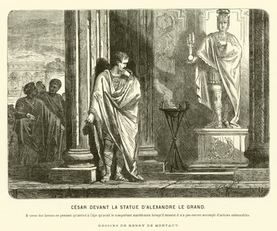Julius Caesar Aleksanteri Suuren patsaan edessä Espanjassa, valittaen hänen saavutustensa laajuutta verrattuna siihen, että Aleksanteri oli saavuttanut saman iän kuolemansa kanssa, n. 67 eKr. (kaiverrus) tekijältä Henri de (after) Montaut