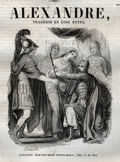 Aleksanteri. Ystävyyteni kanssa vastaanota Axiane - Alexandre Suuri tragedia viidessä näytöksessä - kaiverrus "" Jean Racinen teoksiin"" kuvittamana Pauquet ja huomautuksen Emile de La Bedolliere - 1851 tekijältä Hippolyte Louis Pauquet