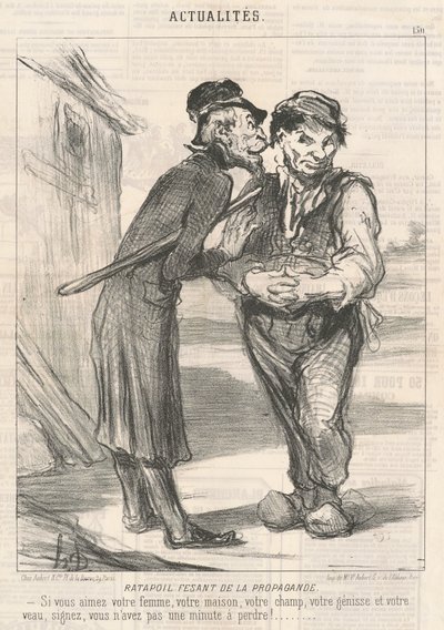 Ratapoil Doing Propaganda: Jos rakastat vaimoasi, taloasi, peltoasi, hiehoasi ja vasikkaasi, allekirjoita, sinulla ei ole minuuttiakaan menetettävää! tekijältä Honoré Daumier