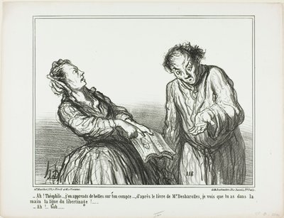 "- Ah, Théophile, mitä kauheita asioita olenkaan sinusta lukenut. Herra Desbarollesin kirjan mukaan voin sanoa, että sinulla on kämmenelläsi libertinagen rivit!... - No, niin...", levy 1 teoksesta Ces Bons Parisiens... tekijältä Honoré Victorin Daumier