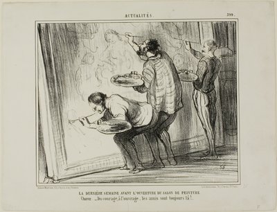 Viikko ennen taidenäyttelyn avajaisia. Kuoro: "- rohkeutta, viedään työ loppuun! Sitä varten ystävät ovat täällä", levy 399 Actualitésista. tekijältä Honoré Victorin Daumier