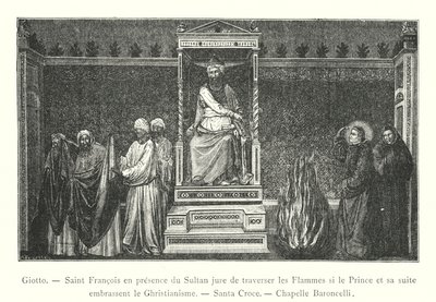 Giotto, pyhä Franciscus sulttaanin läsnäollessa vannoo ylittävänsä liekit, jos prinssi ja hänen seuransa omaksuvat kristinuskon, Santa Croce, Baroncelli-kappeli (kaiverrus) tekijältä Italian School