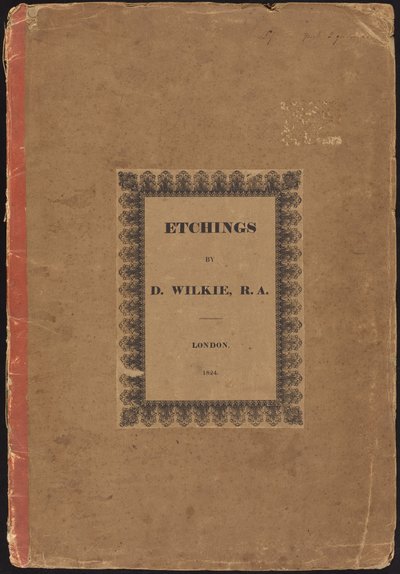 Etsaukset D. Wilkie, R.A. tekijältä Sir David Wilkie
