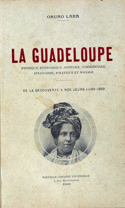 Ensimmäinen sivu Oruno Laran kirjasta "" Guadeloupe, fyysinen, taloudellinen, maatalous, kaupallinen, taloudellinen, poliittinen ja sosiaalinen, löydöstä nykypäivään (1492-1900)" tekijältä Unknown artist