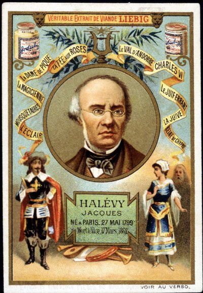 Halevy soitti Jacques Fromental Levylle, ranskalaiselle säveltäjälle (1799-1862) osana Liebig-tuotteen mainostamista. 1800-luvulla tekijältä Unknown artist