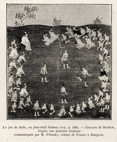 Burman jalkapallo tai pallopeli. Krakovan kaiverrus havainnollistamaan tarinaa "Viisitoista päivää Burmassa", kirjoittanut E.Cavaglion, vuonna 1886 Le tour du Mondessa 1892, ohjaajana Edouard Charton (1807-1891), Hachette, Pariisi. tekijältä Unknown artist