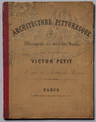 Kuvankaunis arkkitehtuuri tai 1400-luvun monumentit. Ja XVI. Centuries...-kansi, julkaistu 1860. tekijältä Victor Petit