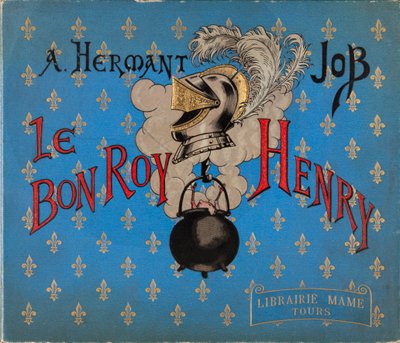 Jacques Marie Gaston Onfray de Breville dit JOB (1858-1931), Librairie Mame, yksityiskokoelma kuvittaman kirjan "" Le bon roy Henri" kansi tekijältä pseudonym for Onfray de Breville Jacques Job