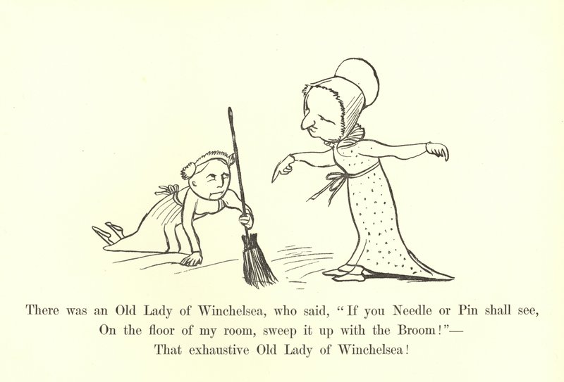 Siellä oli eräs Winchelsean vanha rouva, joka sanoi: Jos neula tai neula näkee, lakaise se huoneeni lattialla luudalla! tekijältä Edward Lear