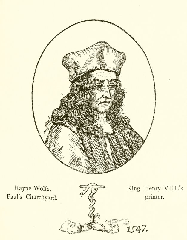 Rayne Wolfe, Pauls Churchyard, kuningas Henry VIII:n kirjapaino tekijältä English School