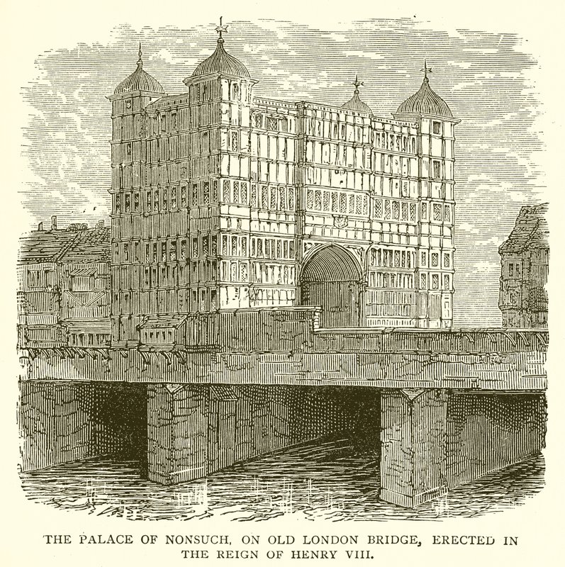 Nonsuchin palatsi, Old London Bridge, pystytettiin Henrik VIII:n hallituskaudella tekijältä English School