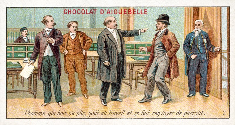 Mies, joka juo, ei enää maistu työlle ja saa itsensä irtisanoutuneeksi (chromolitho) tekijältä French School