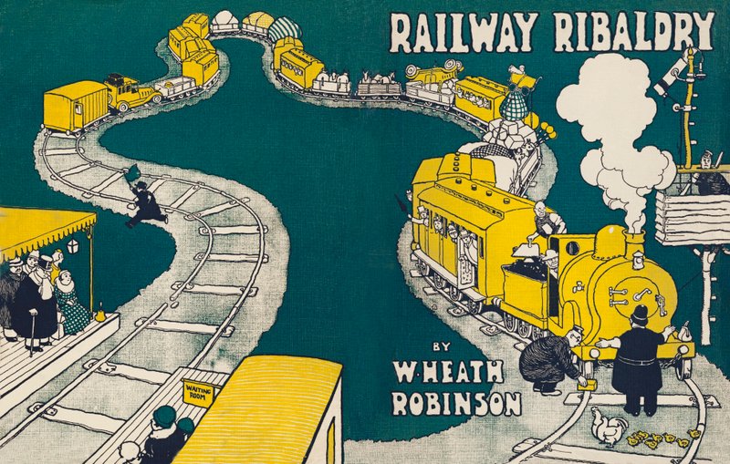 W Heath Robinsonin Railway Ribaldryn kansikuva tekijältä William Heath Robinson