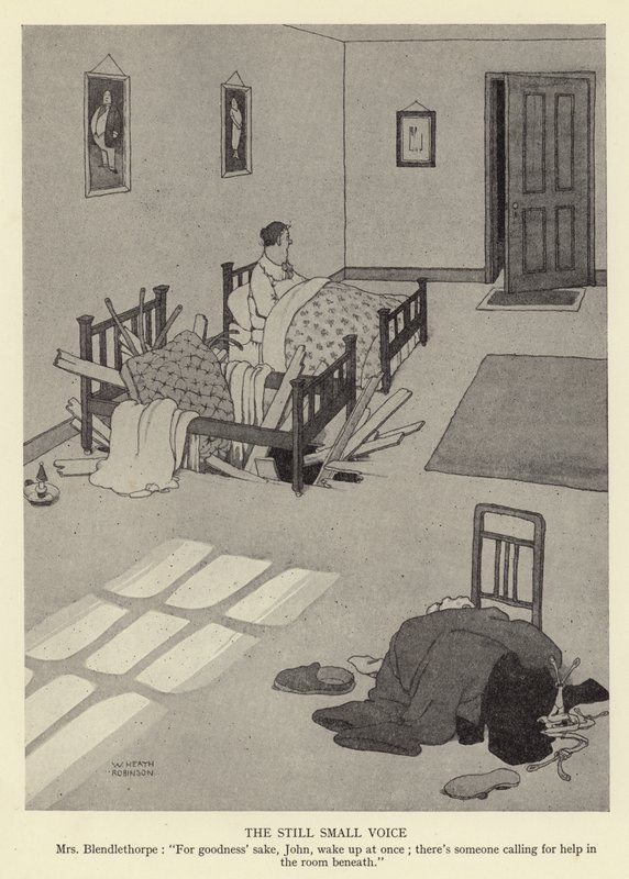 Hiljainen pieni ääni, rouva Blendlethorpe. Herran tähden, John, herää heti; alla olevassa huoneessa on joku, joka huutaa apua tekijältä William Heath Robinson