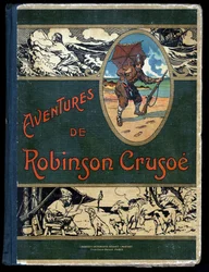 Kirjan kansi Robinson Crusoe: Felician MYRBACH MYRBACH RHEINFELD (1853-1940) kuvitus Daniel Defoen (De foe) Robinson Crusoen kirjalle. Bibliotheque de la Jeunesse et de l