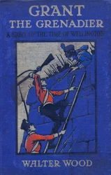 Walter Woodin kirjoittaman Grant the Grenadierin etukansi, Routledgen kustantama, n. 1912.